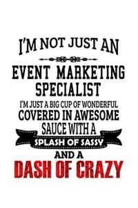 I'm Not Just An Event Marketing Specialist I'm Just A Big Cup Of Wonderful