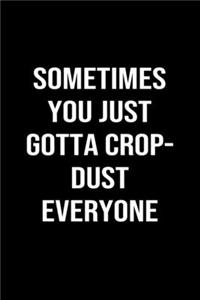 Sometimes You Just Gotta Crop Dust Everyone