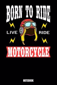 Born To Ride Live Ride Motorcycles Notebook: Notizbuch mit den Abmessungen 6 x 9 - 110 leere Seiten mit karierten Innendesign ideal als Tagebuch oder für deine Notizen. Das Format 6 x 9 ist ähn