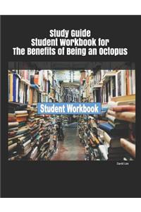 Study Guide Student Workbook for the Benefits of Being an Octopus