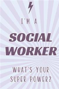 I'm a Social Worker What's Your Super Power?