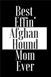 Best Effin Afghan Hound Mom Ever
