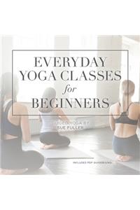 Everyday Yoga Classes for Beginners