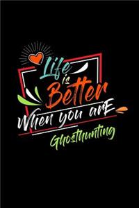 Life Is Better When You Are Ghosthunting