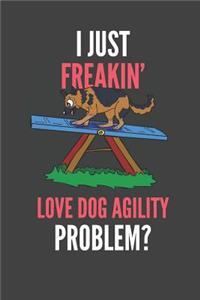 I Just Freakin' Love Dog Agility