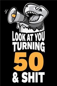 Look At You Turning 50 and Shit
