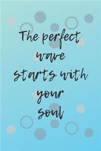 The Perfect Wave Starts With Your Soul