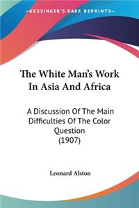 The White Man's Work In Asia And Africa