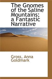The Gnomes of the Saline Mountains; A Fantastic Narrative