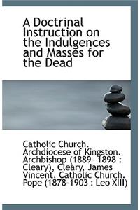 A Doctrinal Instruction on the Indulgences and Masses for the Dead