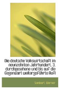 Die Deutsche Volkswirtschaft Im Neunzehnten Jahrhundert 3 Durchgesehene Und Bis Auf Die Gegenwart