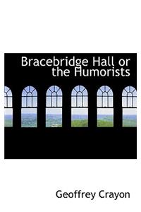 Bracebridge Hall or the Humorists
