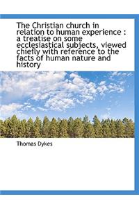 The Christian Church in Relation to Human Experience: A Treatise on Some Ecclesiastical Subjects, V