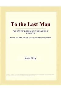 To the Last Man (Webster's German Thesaurus Edition)