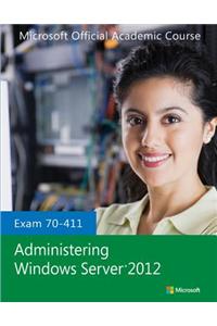 Exam 70-411 Administering Windows Server 2012