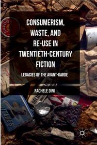 Consumerism, Waste, and Re-Use in Twentieth-Century Fiction