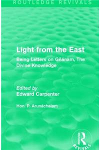 Light from the East: Being Letters on Gñanam, the Divine Knowledge