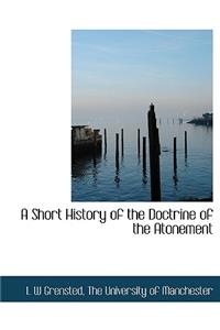 A Short History of the Doctrine of the Atonement