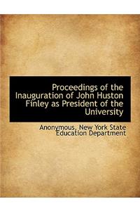 Proceedings of the Inauguration of John Huston Finley as President of the University