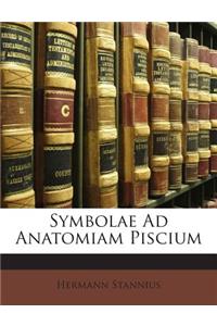 Symbolae Ad Anatomiam Piscium