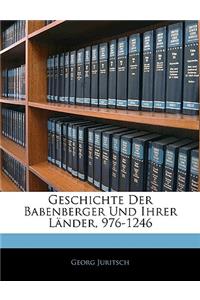 Geschichte Der Babenberger Und Ihrer Lander, 976-1246