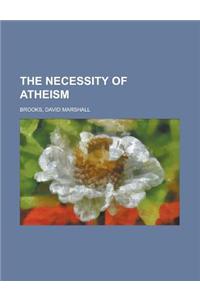The Necessity of Atheism