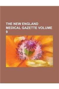 The New England Medical Gazette Volume 9