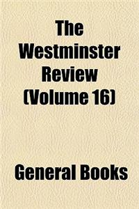 The Westminster Review (Volume 16)