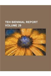 Teh Biennial Report Volume 29