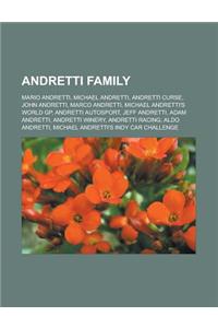 Andretti Family: Mario Andretti, Michael Andretti, Andretti Curse, John Andretti, Marco Andretti, Michael Andretti's World GP, Andretti