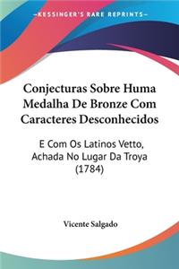 Conjecturas Sobre Huma Medalha De Bronze Com Caracteres Desconhecidos