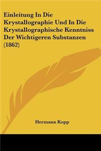 Einleitung in Die Krystallographie Und in Die Krystallographische Kenntniss Der Wichtigeren Substanzen (1862)