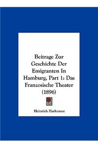 Beitrage Zur Geschichte Der Emigranten in Hamburg, Part 1