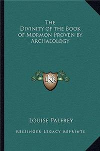 Divinity of the Book of Mormon Proven by Archaeology