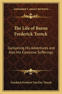 Life of Baron Frederick Trenck