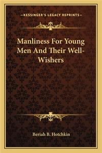 Manliness for Young Men and Their Well-Wishers
