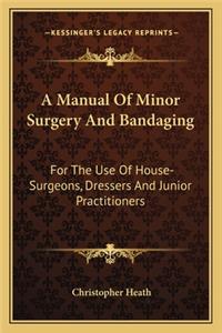 Manual of Minor Surgery and Bandaging