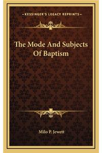 The Mode and Subjects of Baptism