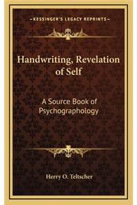 Handwriting, Revelation of Self: A Source Book of Psychographology