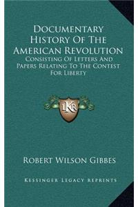 Documentary History of the American Revolution