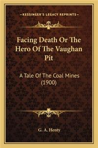 Facing Death Or The Hero Of The Vaughan Pit