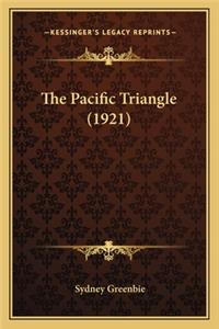 Pacific Triangle (1921) the Pacific Triangle (1921)