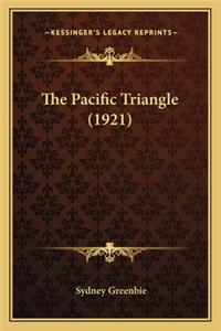 The Pacific Triangle (1921) the Pacific Triangle (1921)