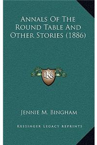 Annals Of The Round Table And Other Stories (1886)