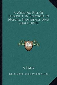 Winding Rill of Thought, in Relation to Nature, Providence, and Grace (1870)