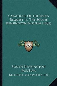Catalogue of the Jones Bequest in the South Kensington Museum (1882)
