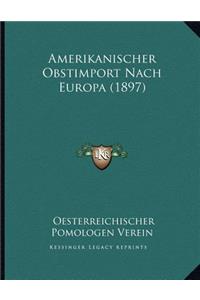 Amerikanischer Obstimport Nach Europa (1897)