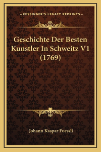 Geschichte Der Besten Kunstler In Schweitz V1 (1769)