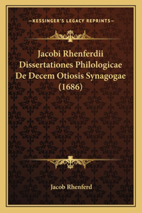Jacobi Rhenferdii Dissertationes Philologicae De Decem Otiosis Synagogae (1686)