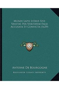 Mundi Lapis Lydius Sive Vanitas Per Veritatem Falsi Accusata Et Convicta (1639)